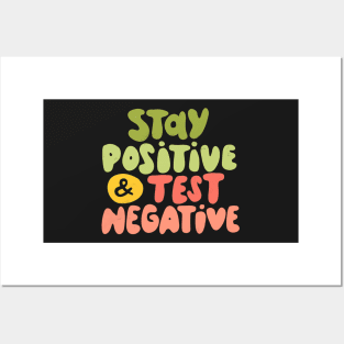 Stay positive and test negative - Bright Posters and Art